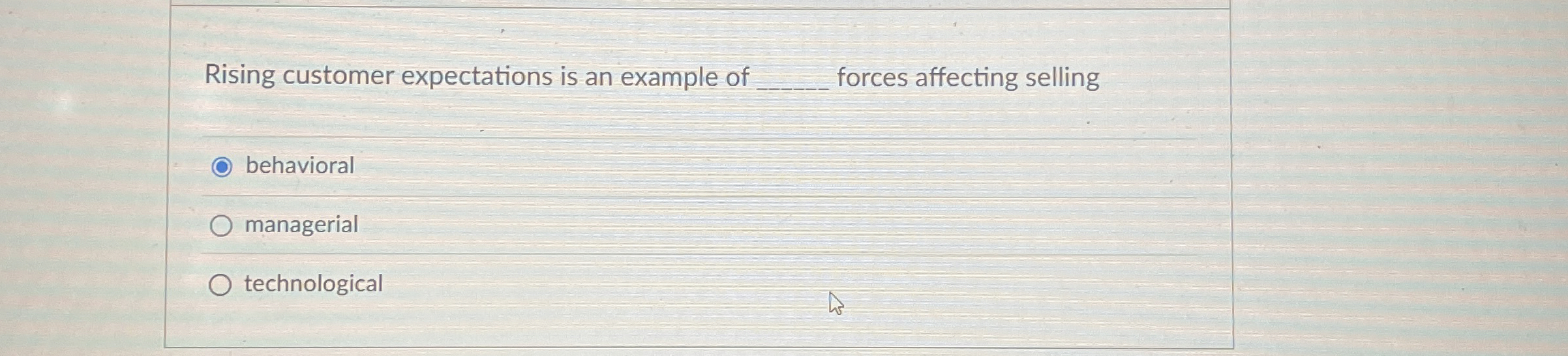  Rising customer expectations is an example of q, forces affecting selling
