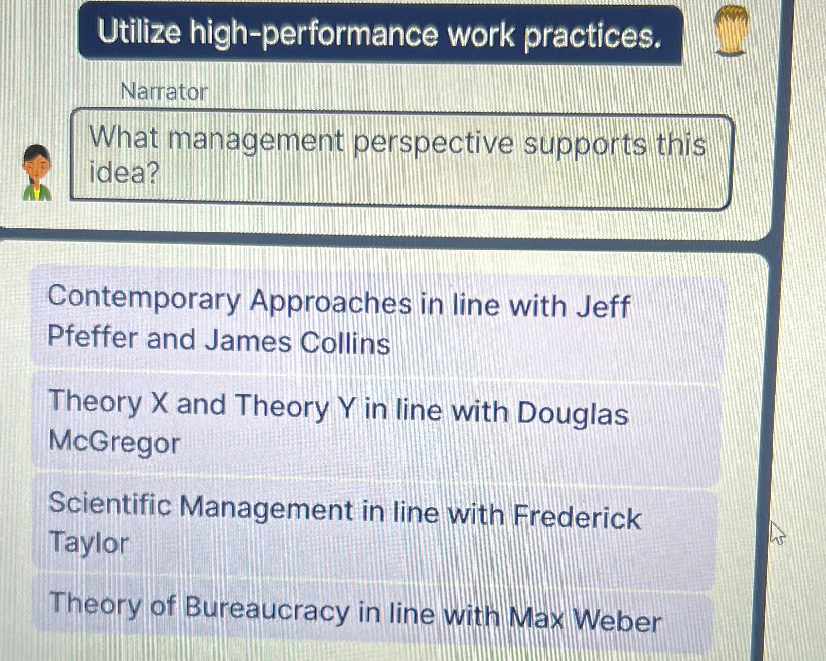  Utilize high-performance work practices. Narrator What management perspective supports this idea?