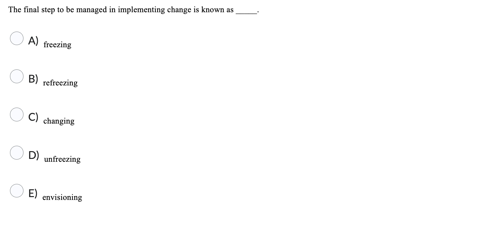  The final step to be managed in implementing change is known