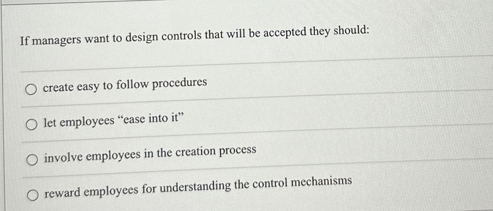  If managers want to design controls that will be accepted they
