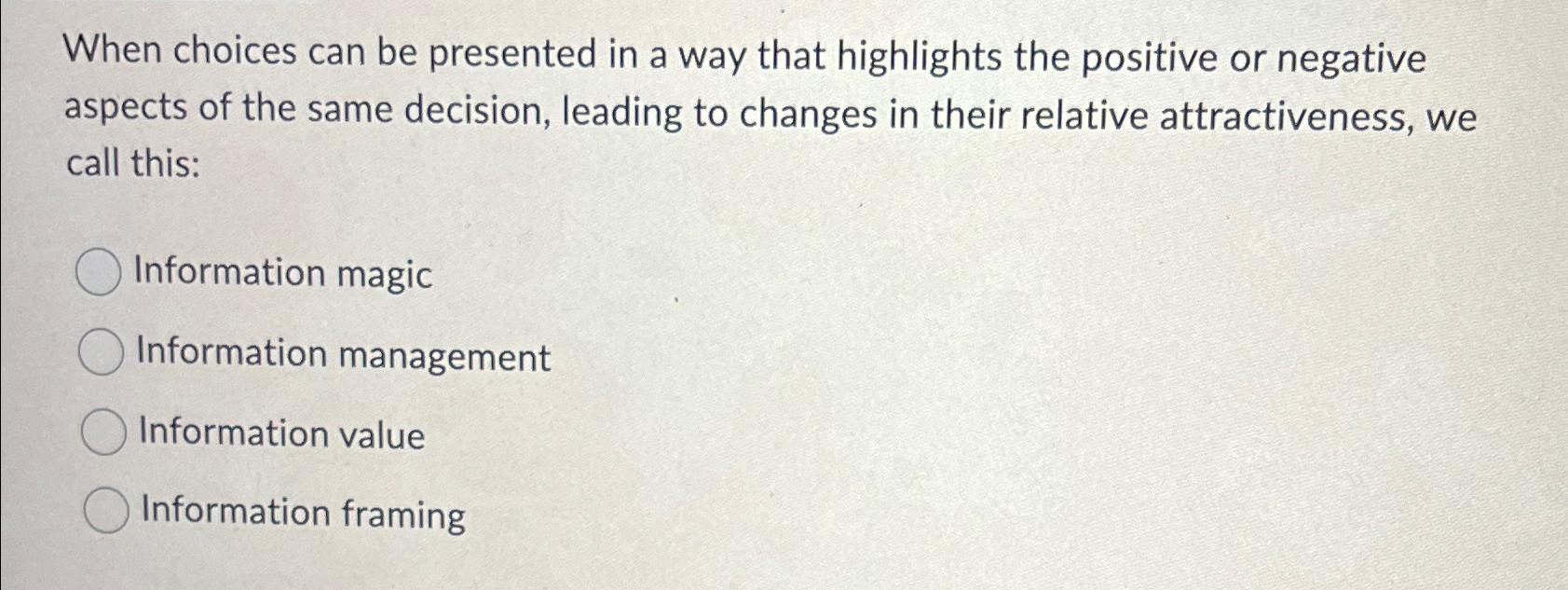  When choices can be presented in a way that highlights the