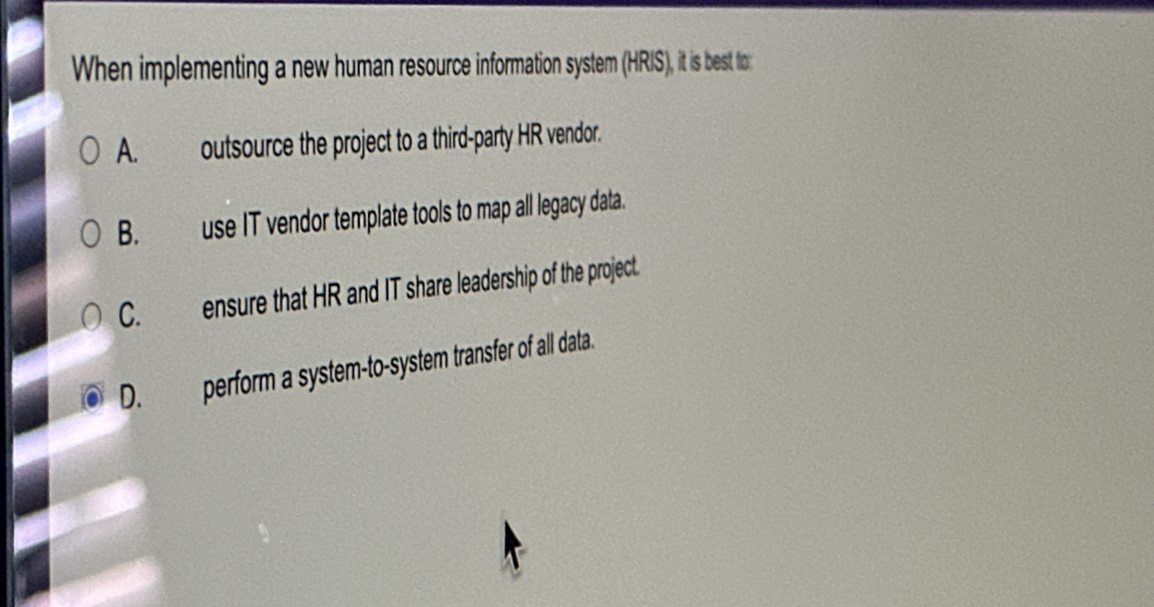  When implementing a new human resource information system (HRIS), is best