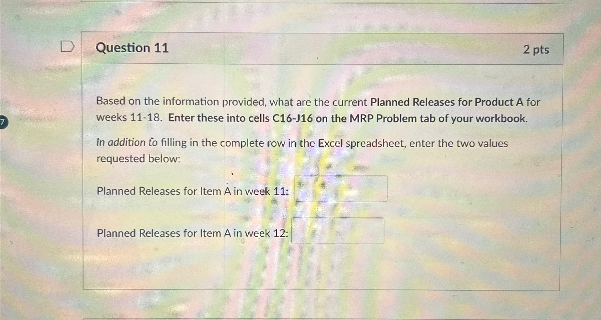  Question 11 2 pts Based on the information provided, what are