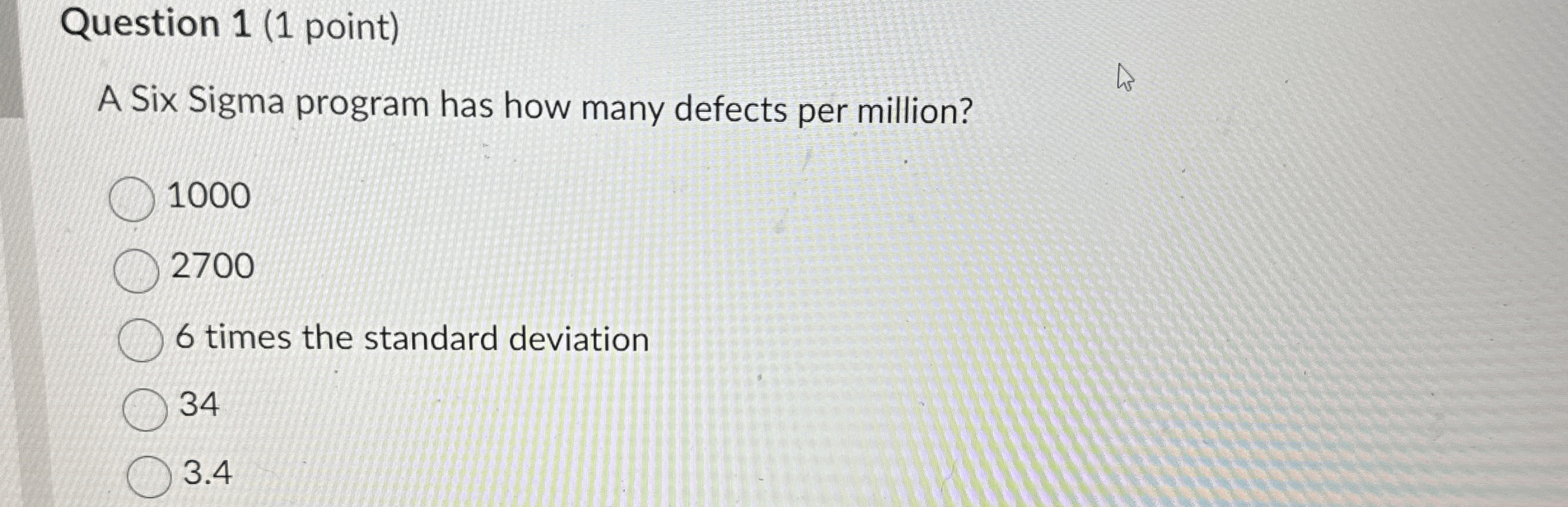  Question 1(1 point) A Six Sigma program has how many defects