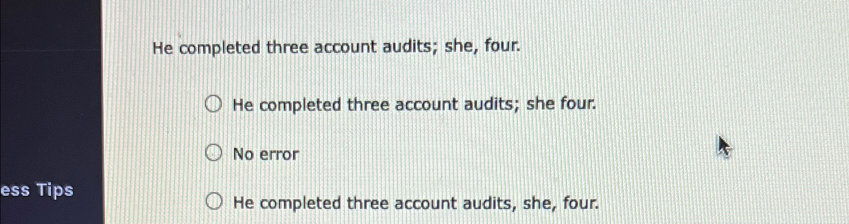  He completed three account audits; she, four. He completed three account