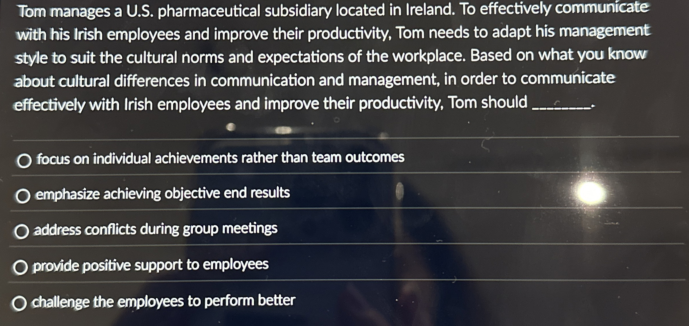  Tom manages a U.S. pharmaceutical subsidiary located in Ireland. To effectively