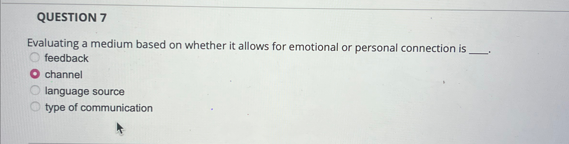  QUESTION 7 Evaluating a medium based on whether it allows for