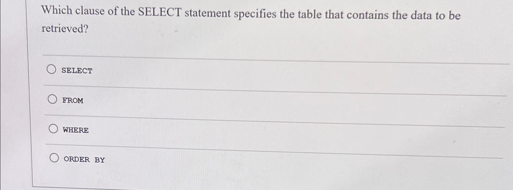  Which clause of the SELECT statement specifies the table that contains