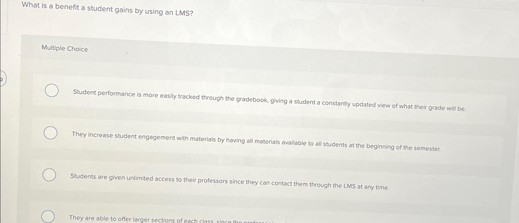  What is a benefit a student gains by using an LMS?