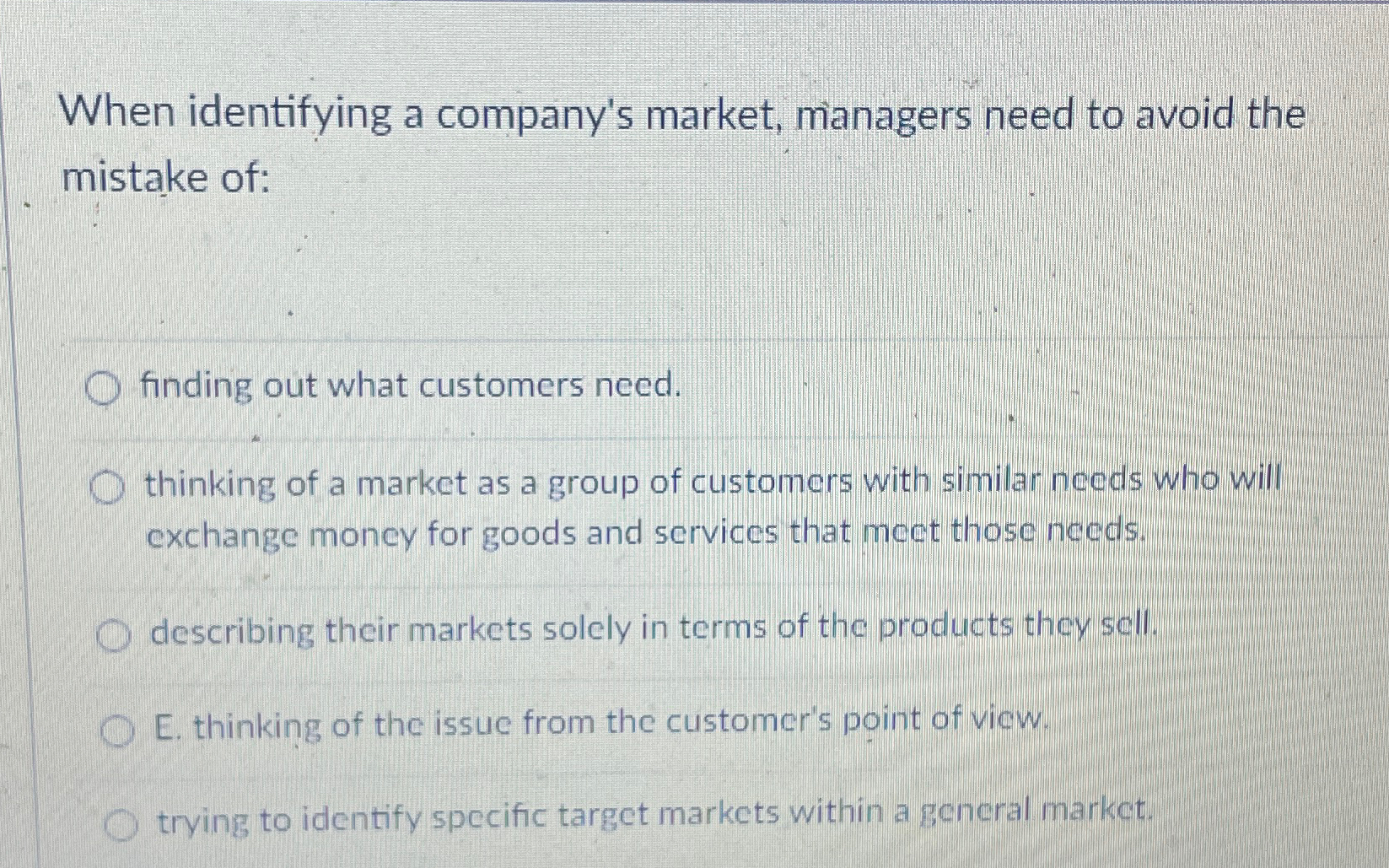  When identifying a company's market, managers need to avoid the mistake