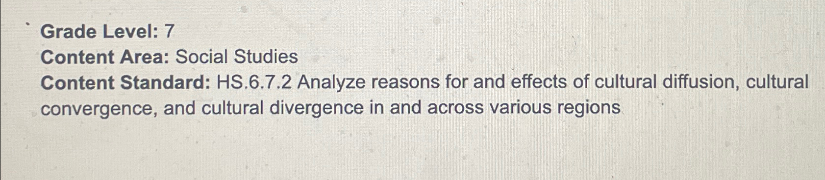  Grade Level: 7 Content Area: Social Studies Content Standard: HS.6.7.2 Analyze