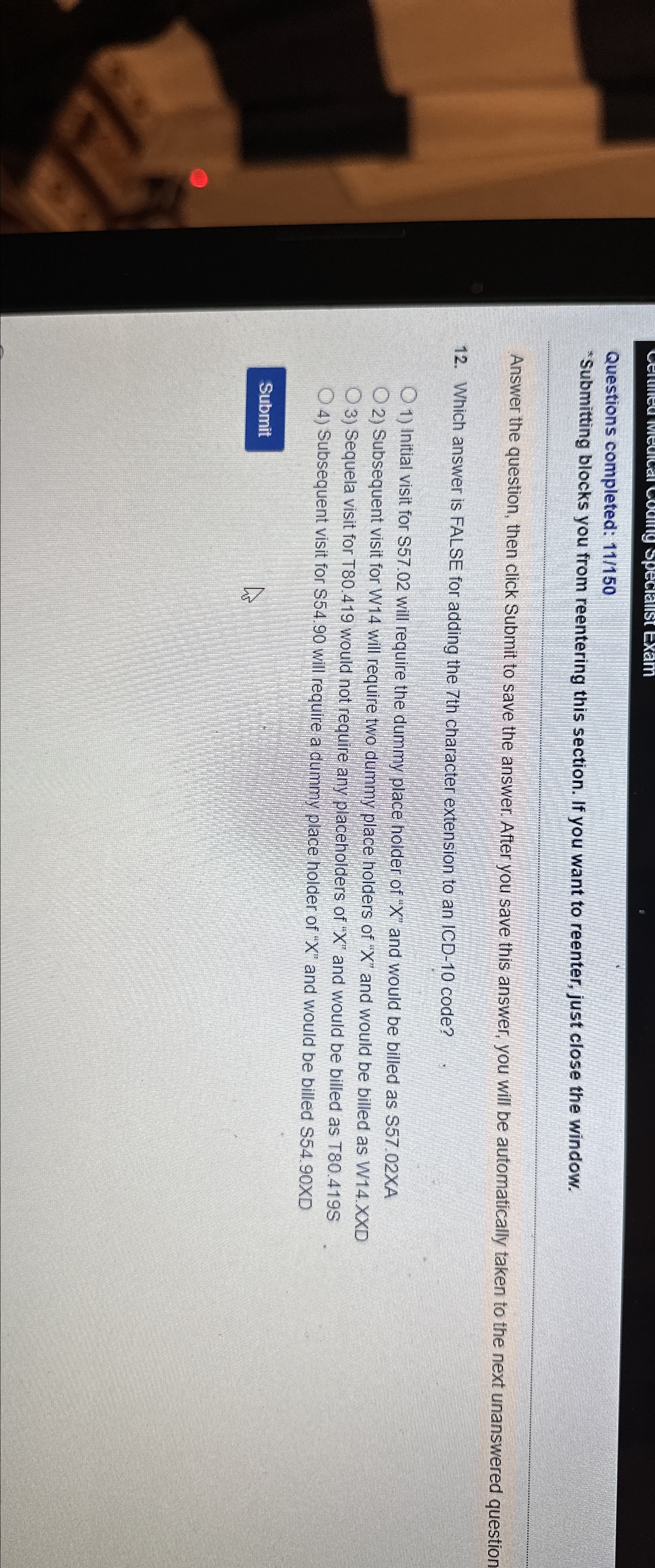  Questions completed: 11/150 *Submitting blocks you from reentering this section. If