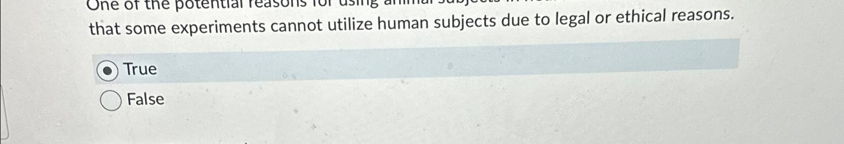  that some experiments cannot utilize human subjects due to legal or