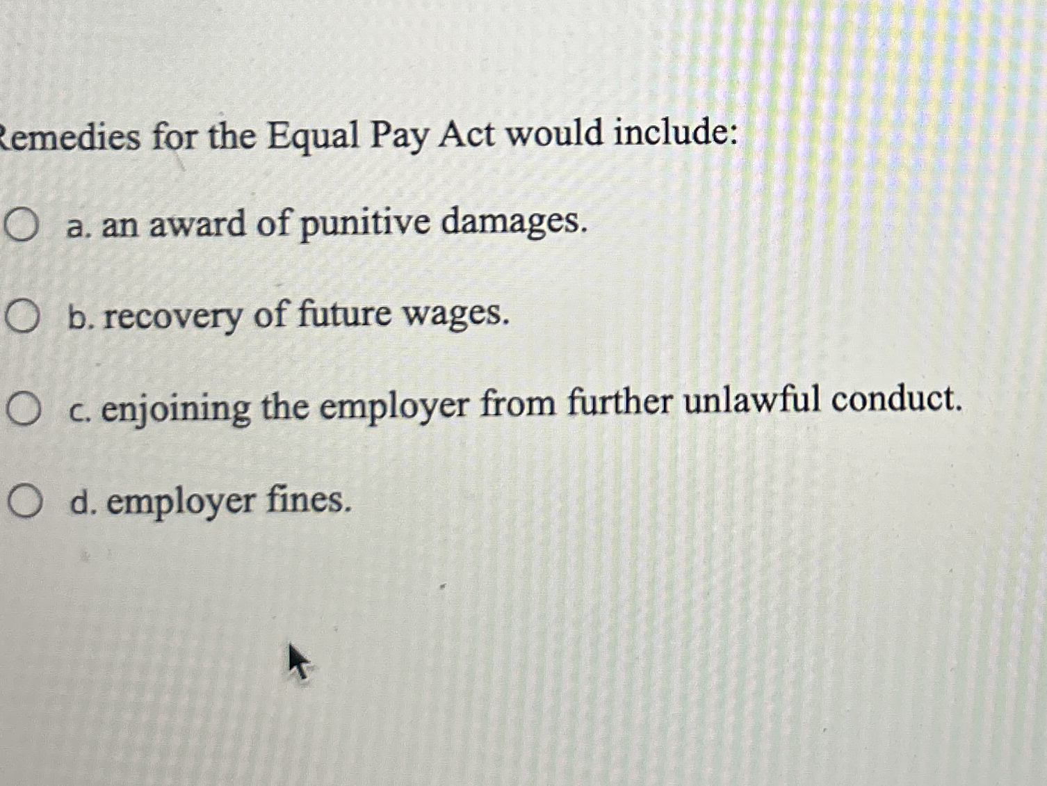  emedies for the Equal Pay Act would include: a. an award