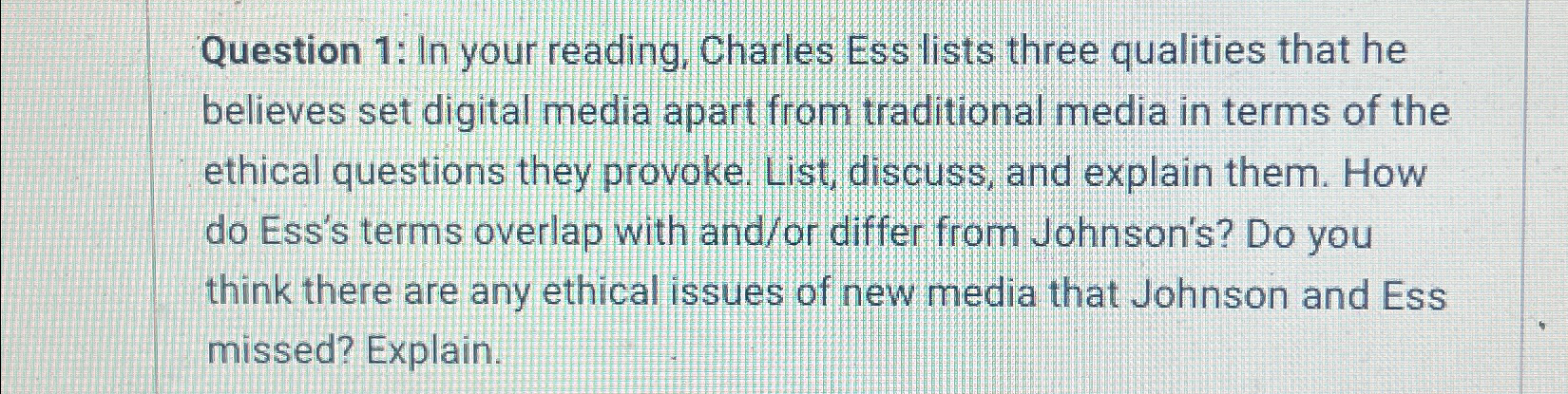  Question 1: In your reading, Charles Ess lists three qualities that