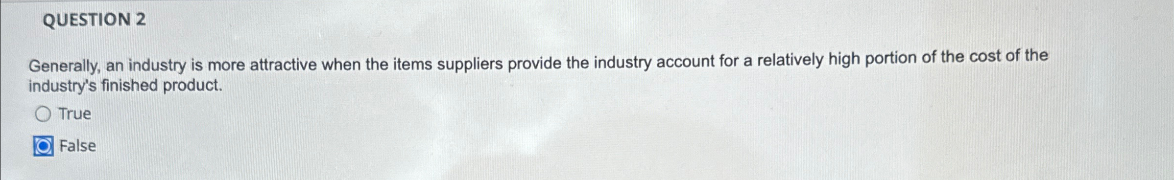  QUESTION 2 Generally, an industry is more attractive when the items