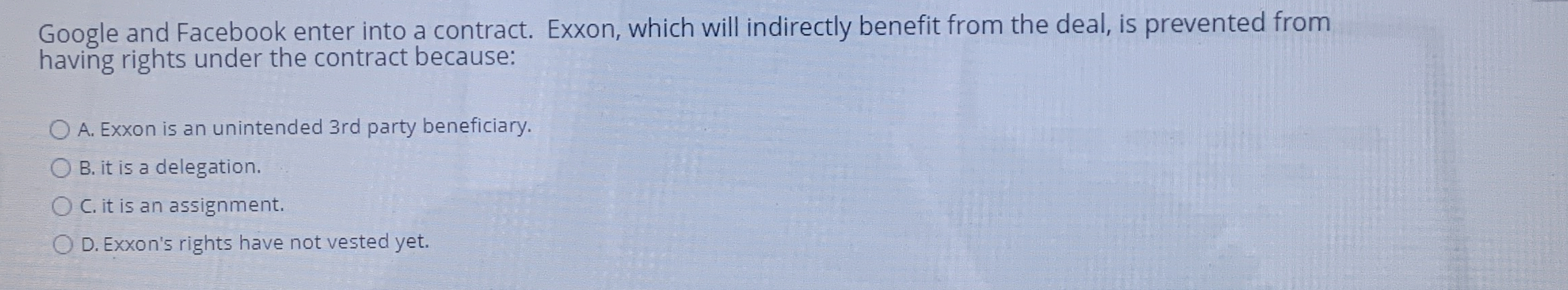  Google and Facebook enter into a contract. Exxon, which will indirectly