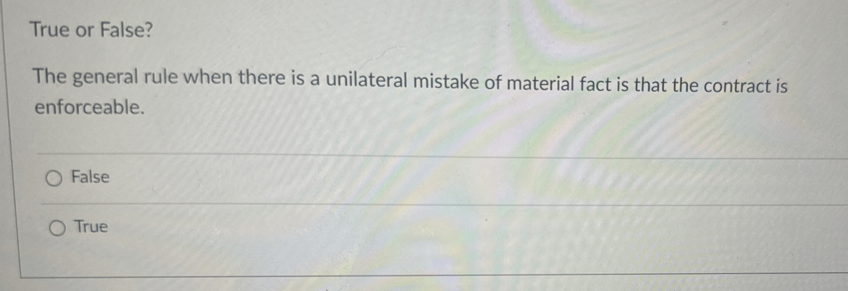  True or False? The general rule when there is a unilateral