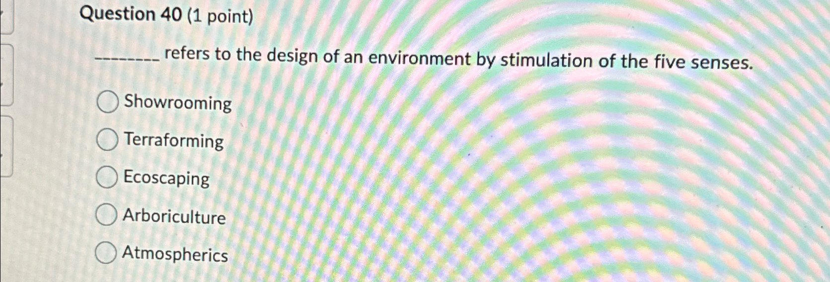  Question 40(1 point) refers to the design of an environment by