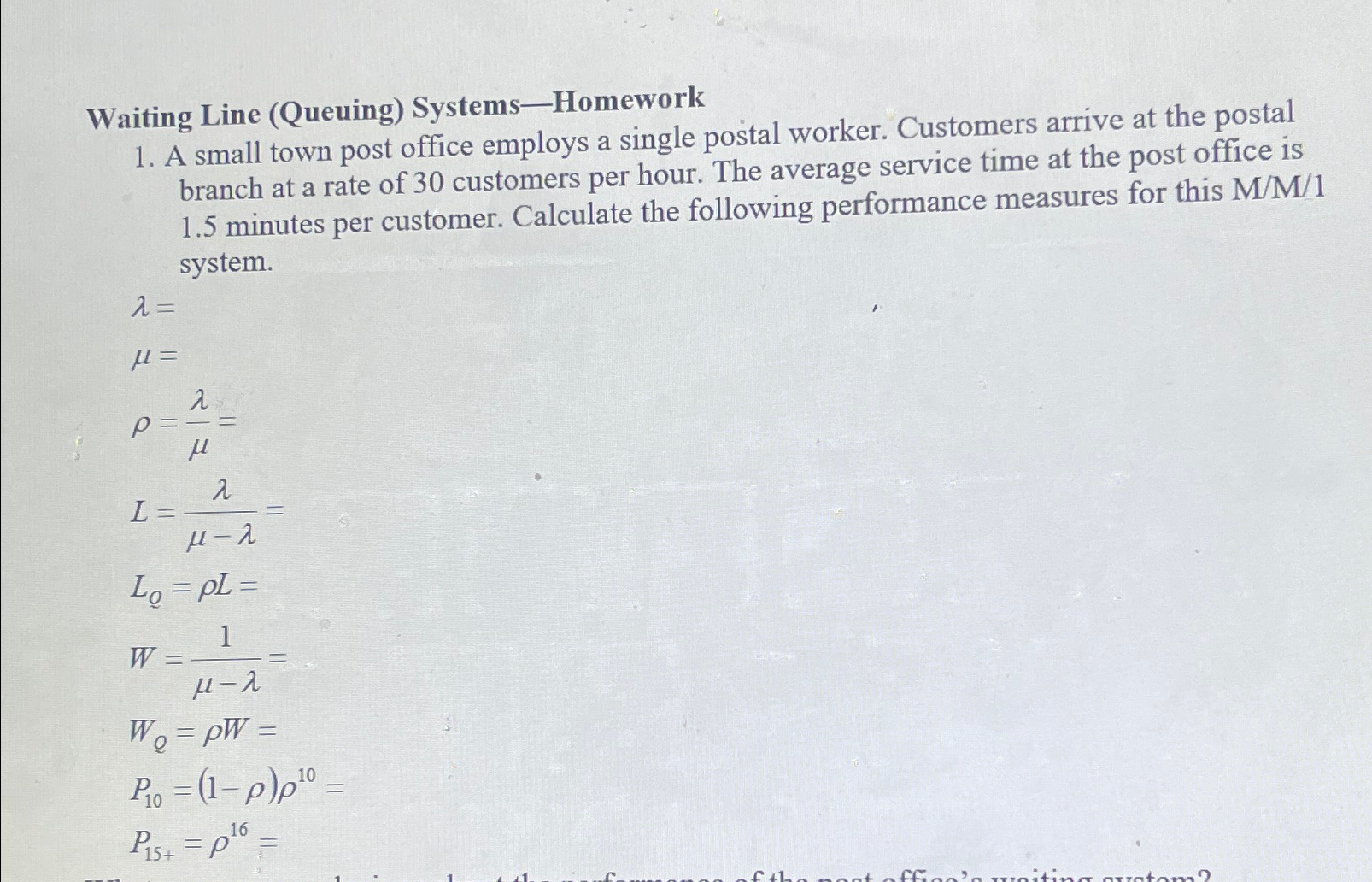  Waiting Line (Queuing) Systems-Homework A small town post office employs a