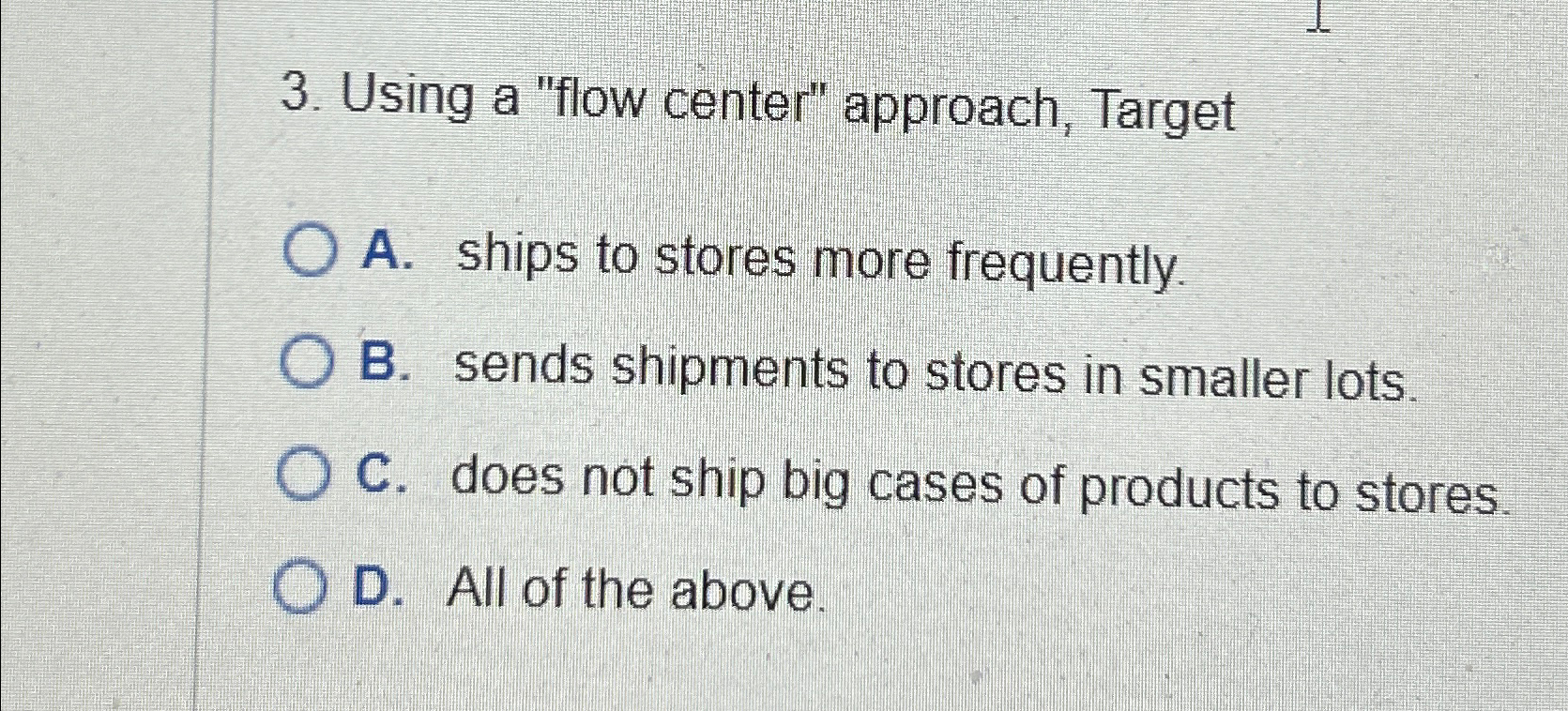  Using a "flow center" approach, Target A. ships to stores more
