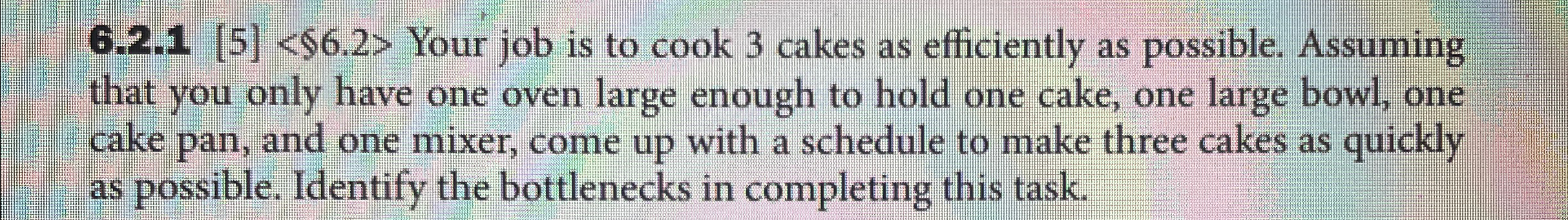  6.2.1[5]$6.2> Your job is to cook 3 cakes as efficiently as