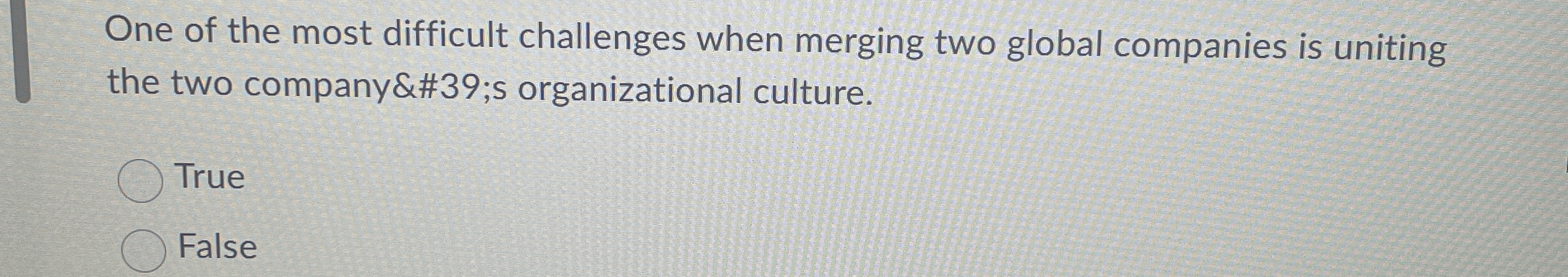  One of the most difficult challenges when merging two global companies