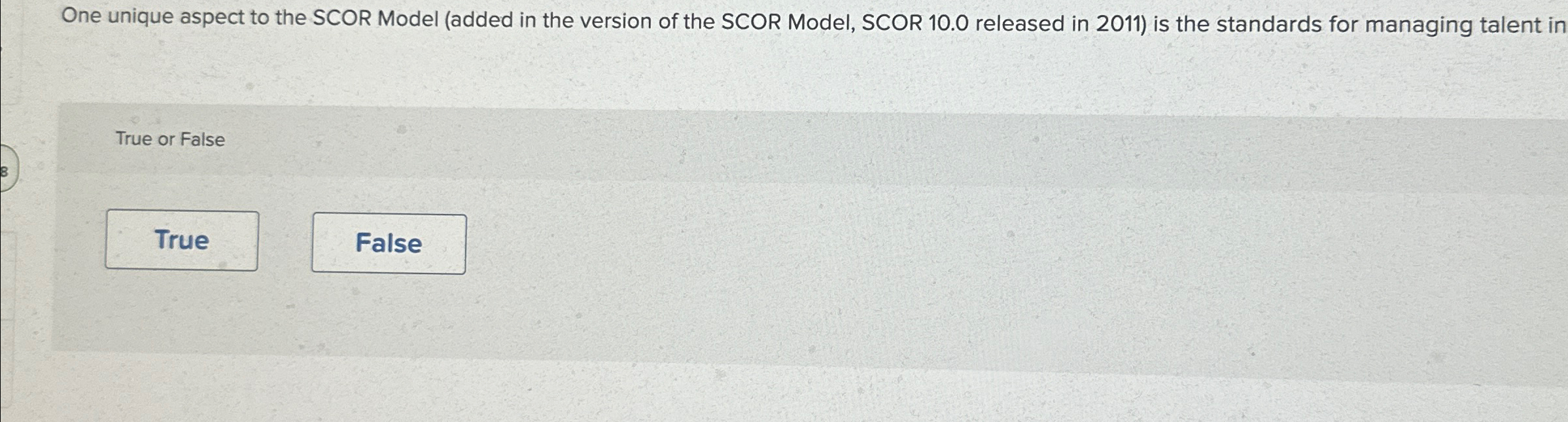  True or False True One unique aspect to the SCOR Model