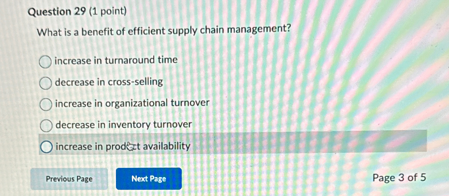  Question 29(1 point) What is a benefit of efficient supply chain