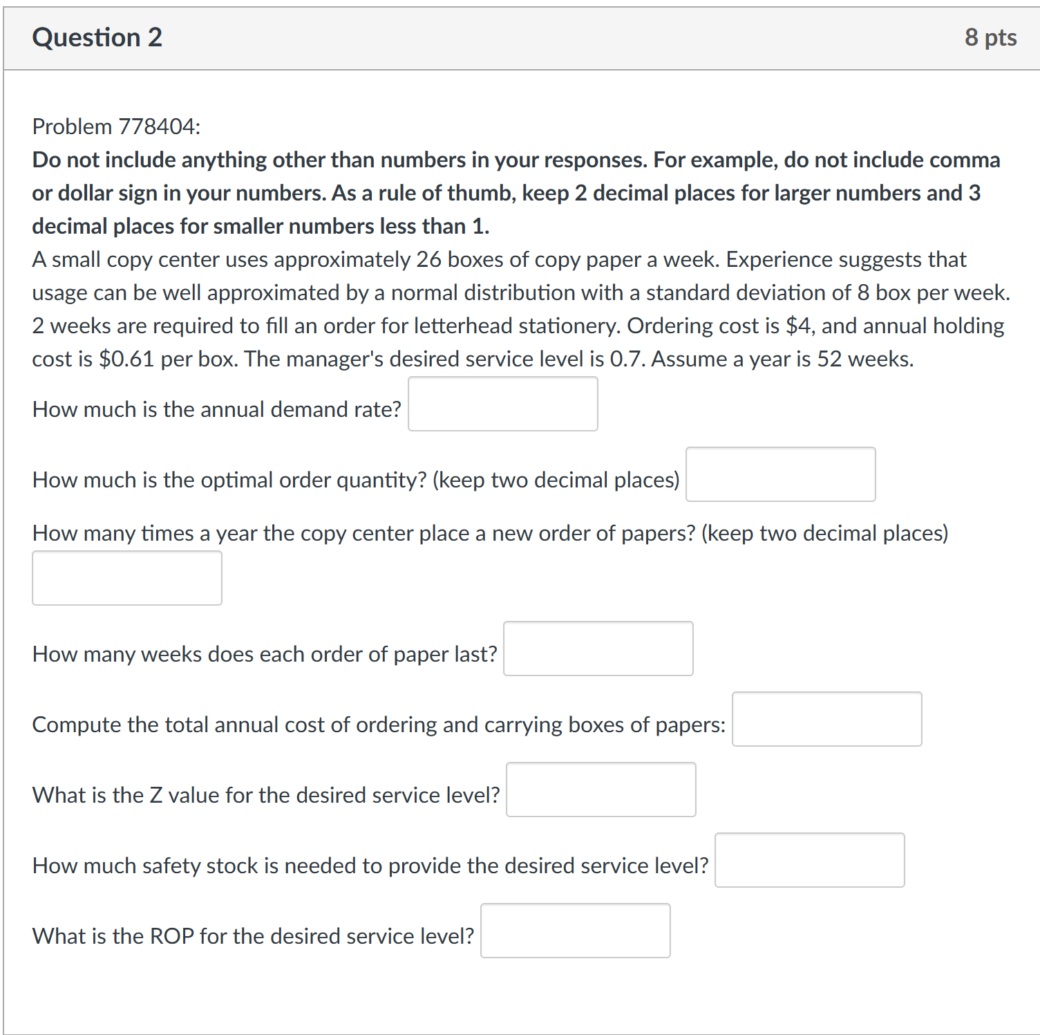  Question 2 Problem 778404: Do not include anything other than numbers