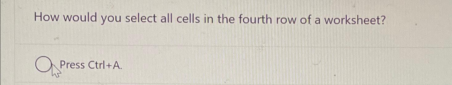  How would you select all cells in the fourth row of