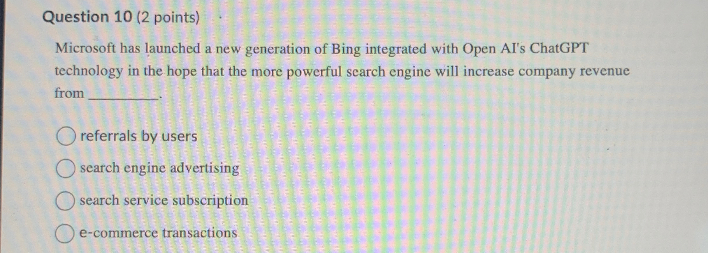  Question 10(2 points) Microsoft has launched a new generation of Bing