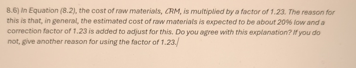  8.6) In Equation (8.2), the cost of raw materials, CRM, is