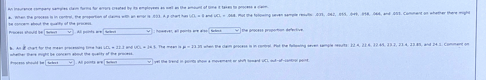  An Insurance company samples claim forms for errors created by its