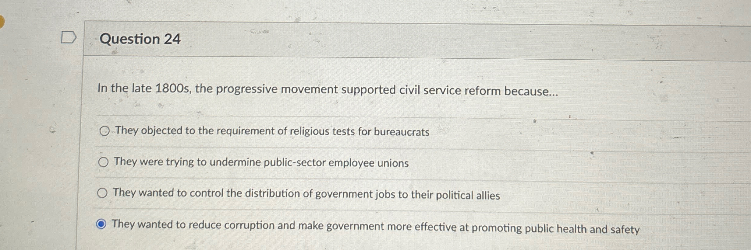  Question 24 In the late 1800 s, the progressive movement supported