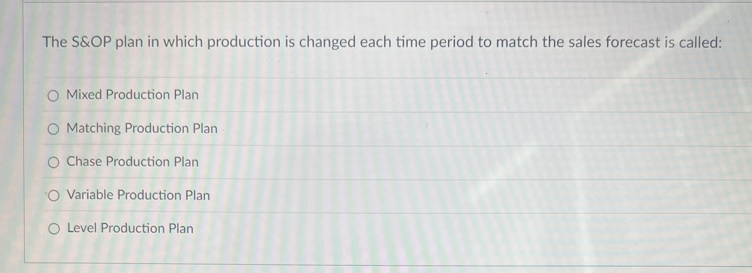 The S&OP plan in which production is changed each time period