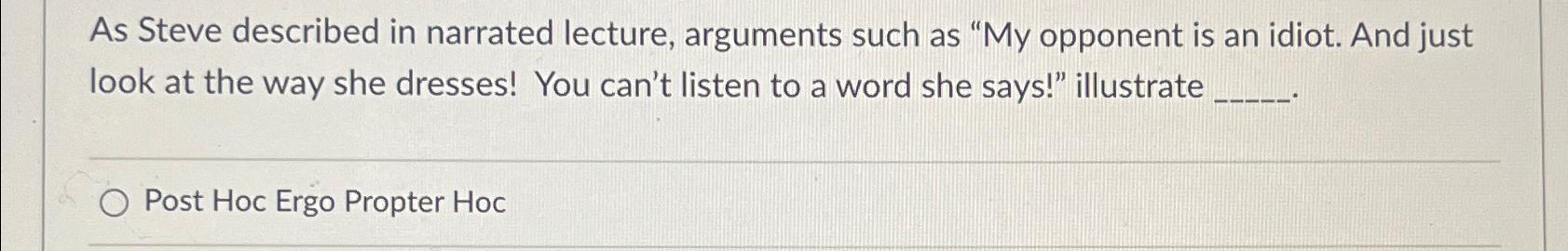  As Steve described in narrated lecture, arguments such as "My opponent