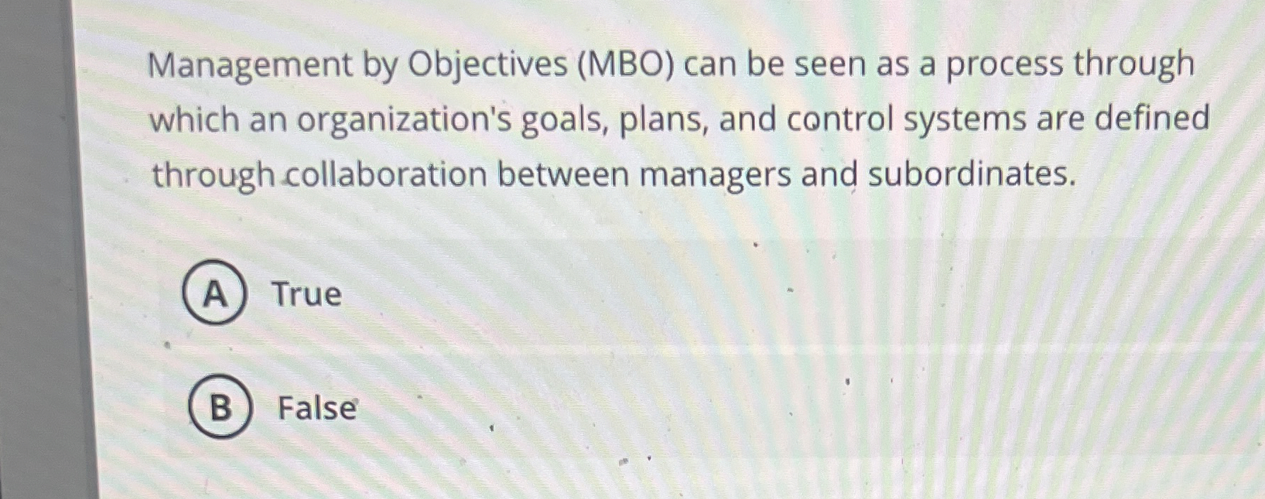  Management by Objectives (MBO) can be seen as a process through
