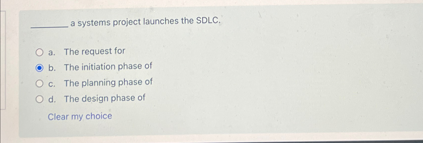  a systems project launches the SDLC. a. The request for b.