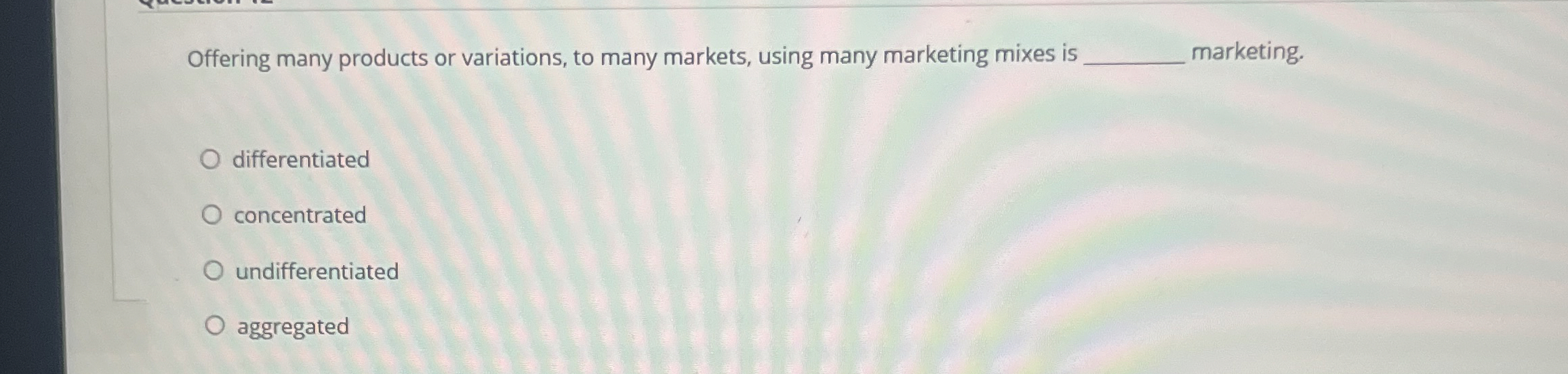  Offering many products or variations, to many markets, using many marketing