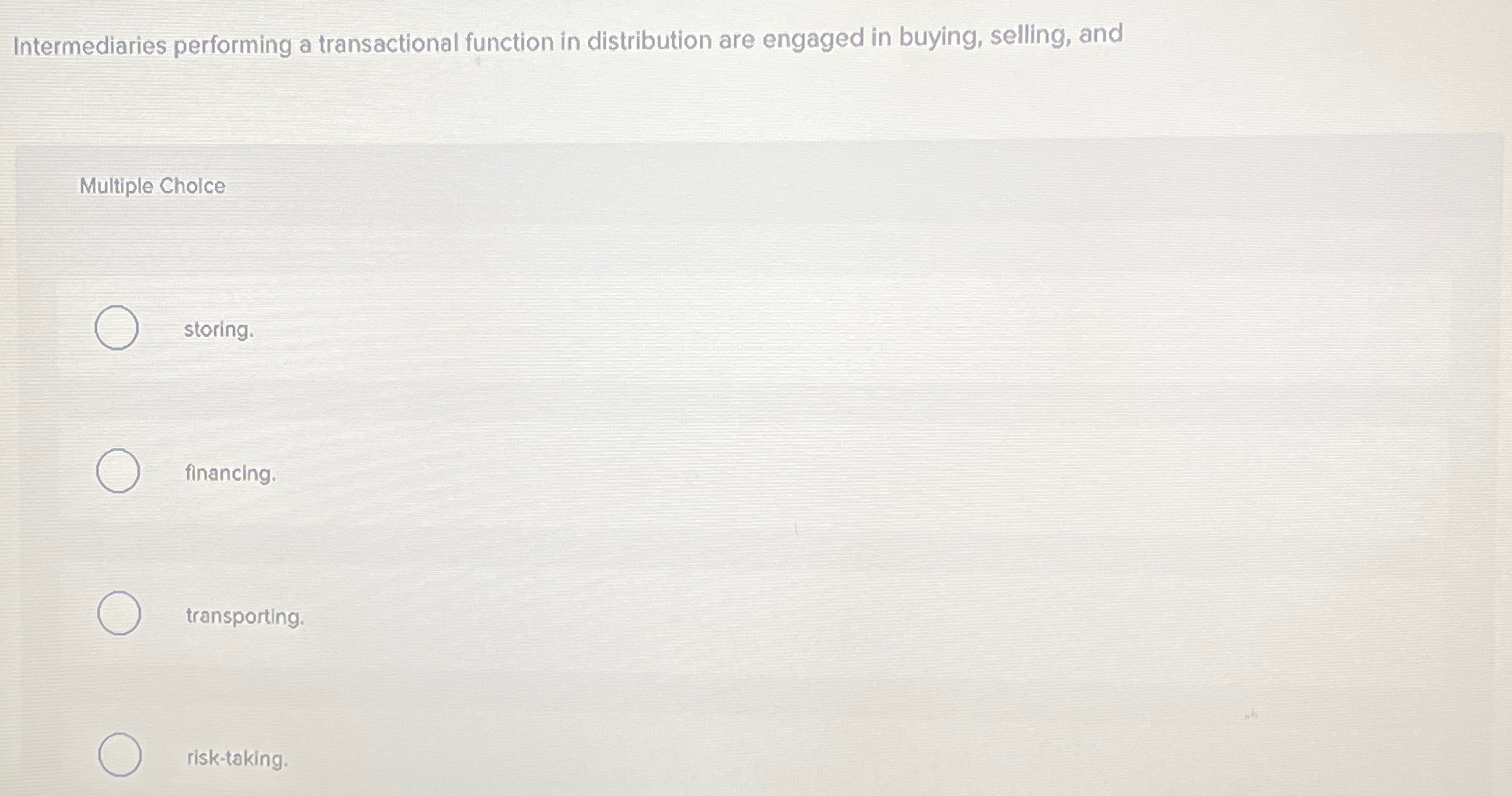  Intermediaries performing a transactional function in distribution are engaged in buying,