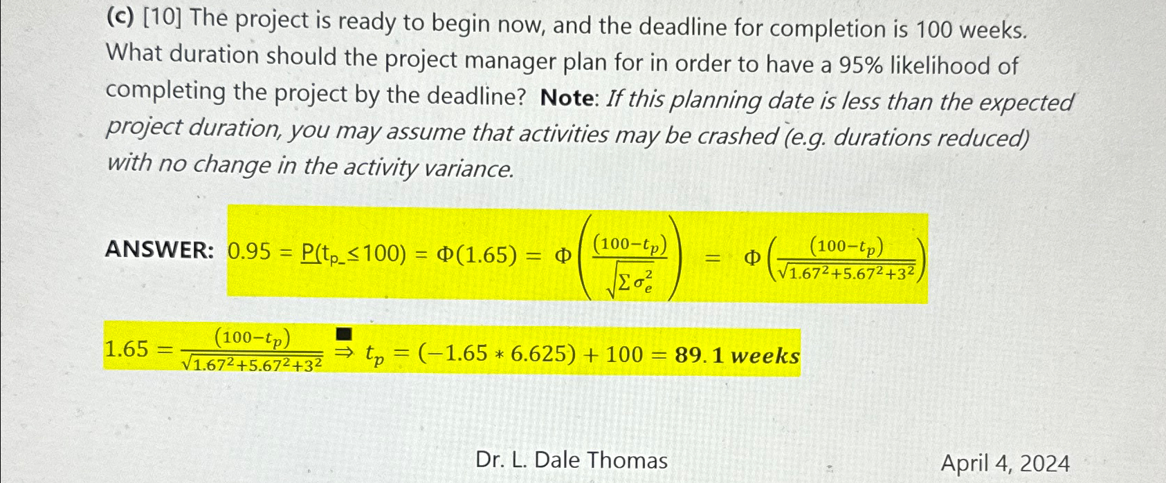  (c)[10] The project is ready to begin now, and the deadline