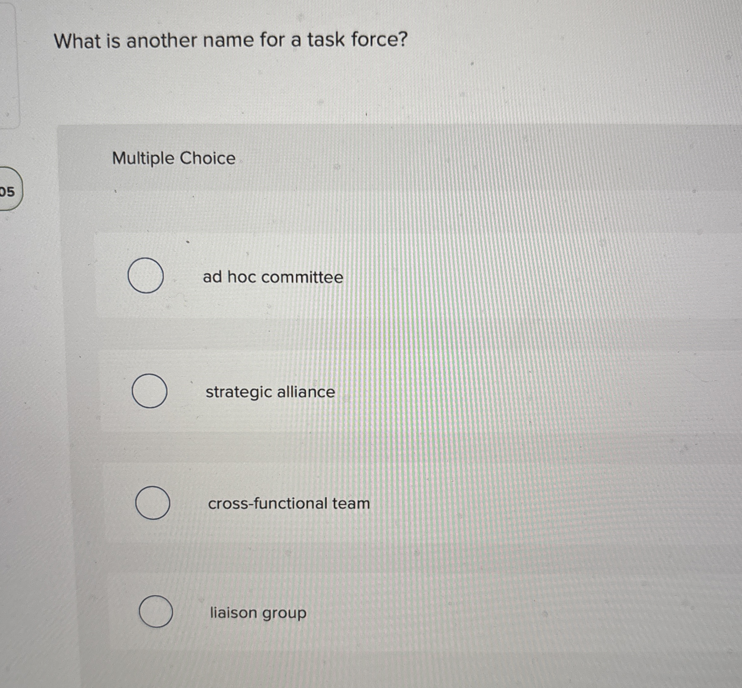  What is another name for a task force? Multiple Choice ad