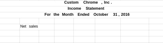 Custom Chrome , Inc . Income Statement For the Month Ended