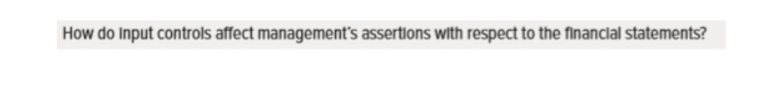  How do Input controls affect management's assertions with respect to the
