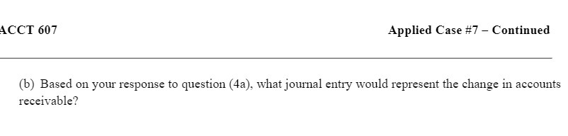  ACCT 6!]? Applied Case #7 Continued (b) Based on your response