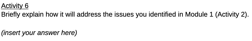 Activity 6 Briefly explain how it will address the issues you