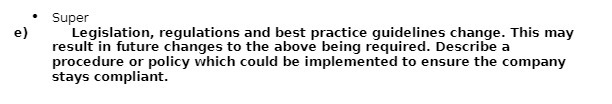 Super e) Legislation, regulations and best practice guidelines change. This may