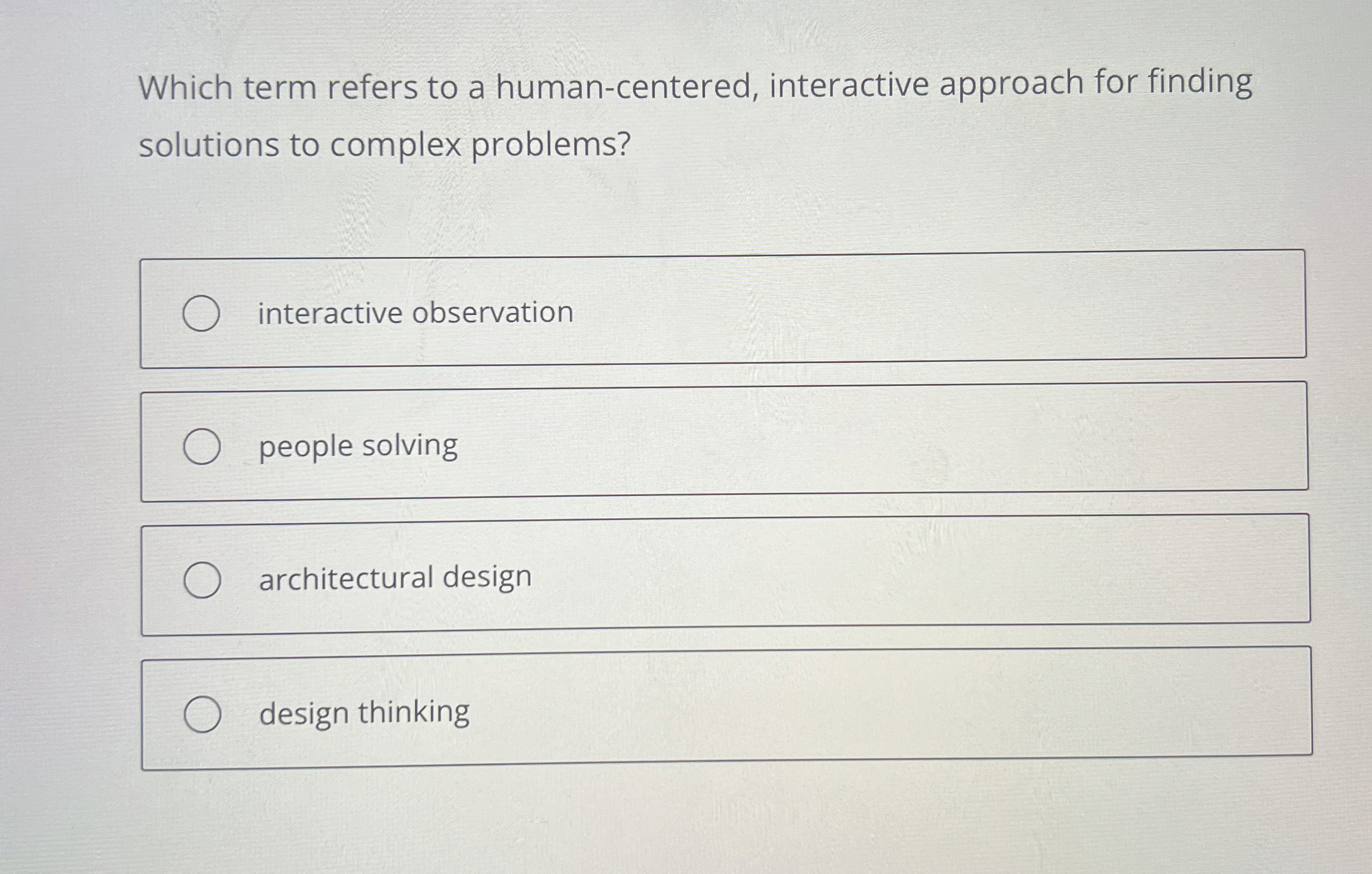  Which term refers to a human-centered, interactive approach for finding solutions