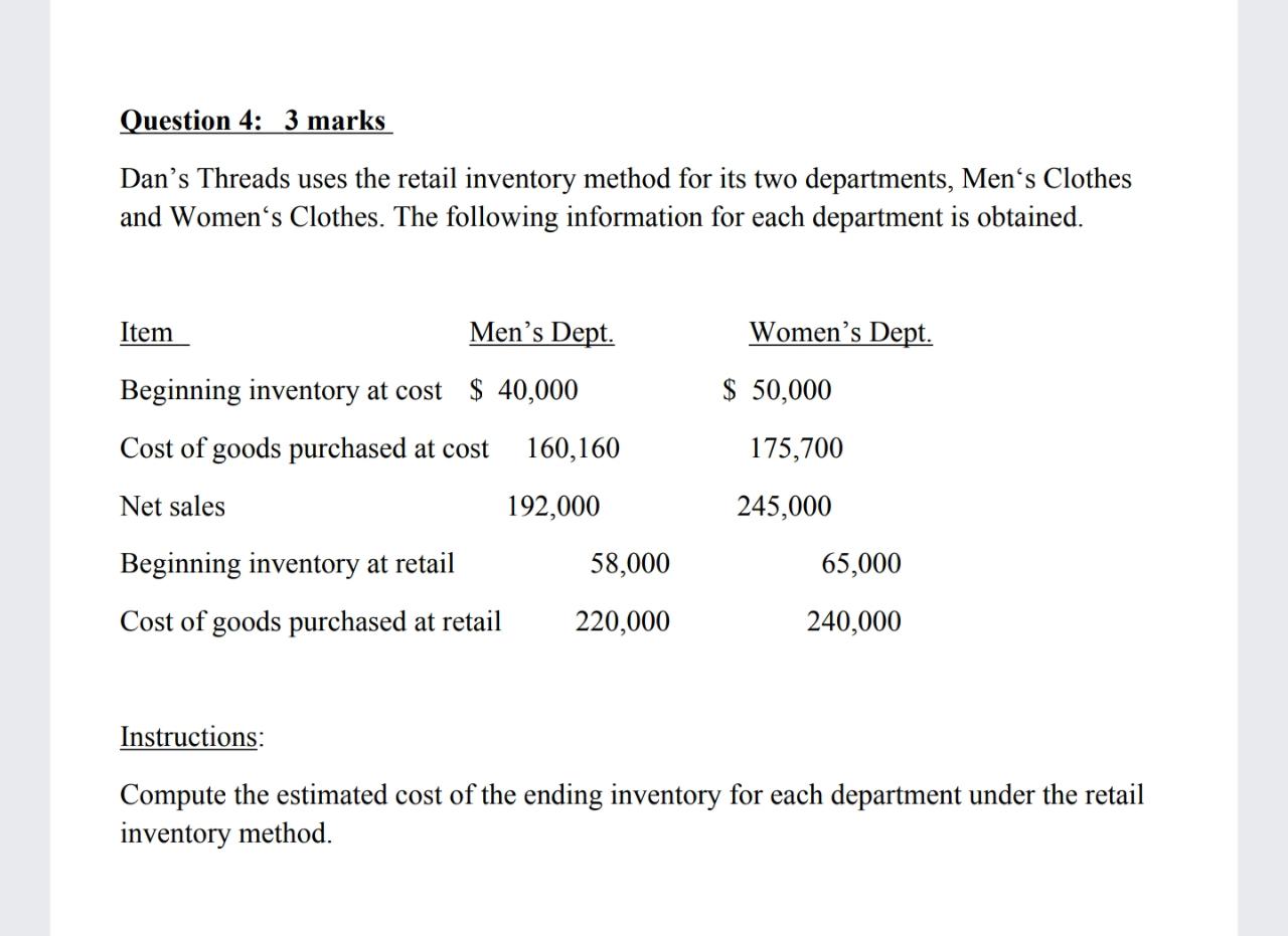 please answer Question 4: 3 marks Dan's Threads uses the retail inventory